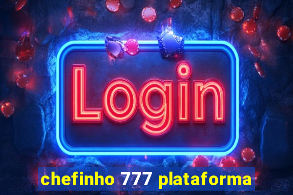 chefinho 777 plataforma